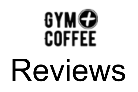 Gym Plus Coffee  Reviews