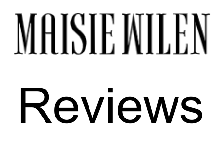 Maisie Wilen  Reviews